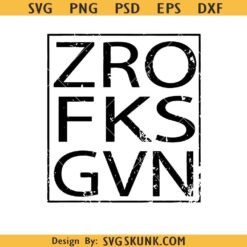 Zro Fks Gvn SVG, Work Hard svg, Sarcastic SVG, Funny svg    