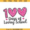 100 Days of Loving School SVG, 100 Hearts SVG, 100 Days of school svg, kindergarten svg cut