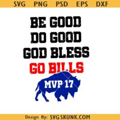 Be Good Do Good God Bless Go Bills SVG, Josh Allen MVP SVG PNG, Buffalo Bills svg