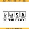 Black The Prime Element SVG, Black history month SVG, Black pride Svg, black periodic table svg
