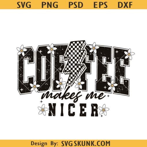 Coffee Makes Me Nicer svg, coffee checkered svg, coffee lover svg, Sarcastic Coffee svg png