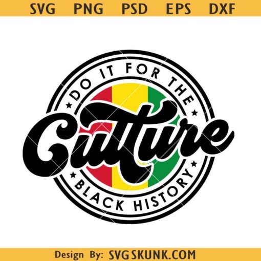 Do it for the Culture SVG, Juneteenth Svg, Black History Svg, Black history month svg png
