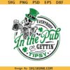 Everybody in the pub gettin tipsy svg, St Paddy's SVG, St Patricks Day skull SVG