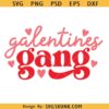 Galentine Gang SVG, Girls Valentine SVG, Valentine’s Day svg, Girl Gang svg