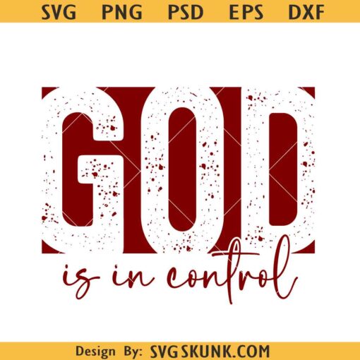 God is in control SVG, Christian shirt SVG, religious svg png