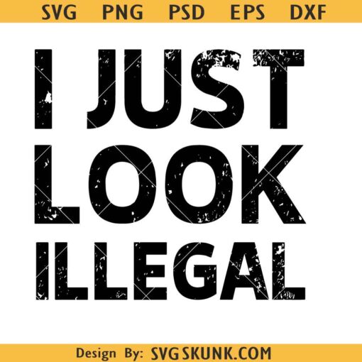 I Just Look Illegal Latino svg, Funny Latinx PNG, Latino Pride svg, Funny Hispanic svg png
