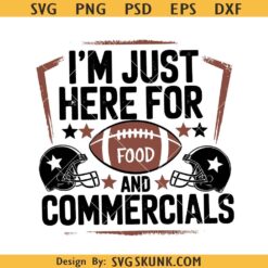 I am just here for the Snacks Png, Super Bowl Football svg, Super Sunday Halftime Png