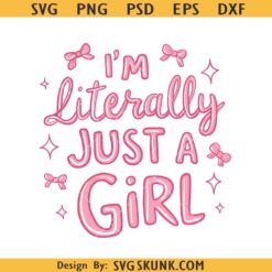 I’m Literally Just A Girl SVG, Girly Girl Svg, girly coquette svg