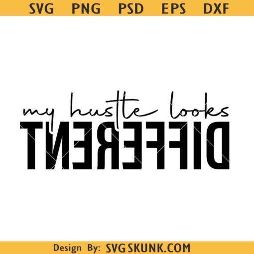 My Hustle Looks Different Svg, Entrepreneur Quotes SVG, Boss Babe SVG