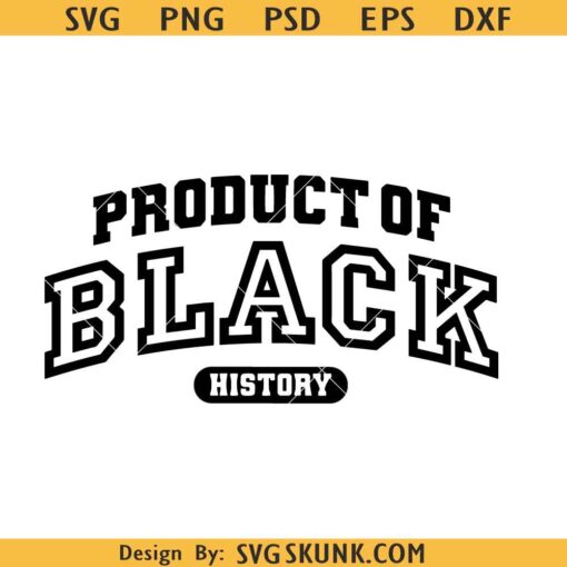 Product of Black History svg, I Am Black History SVG, Black History Month svg