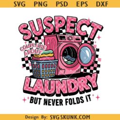 Suspect Complains About Laundry But Never Folds It svg