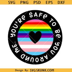 You're Safe To Be You Around Me svg, Progress Pride Flag svg, Trans flag svg, LGBTQ svg png