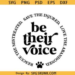 Be Their Voice Svg Png, Rescue The Mistreated svg, Save The Injured svg, Love The Abandoned Svg