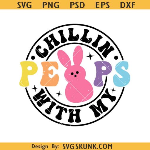 Chillin with my peeps SVG, Easter bunnies svg, Easter kids Svg, Happy Easter Svg