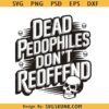 Dead Pedophiles Don't Reoffend Svg, Pedo Hangout Svg