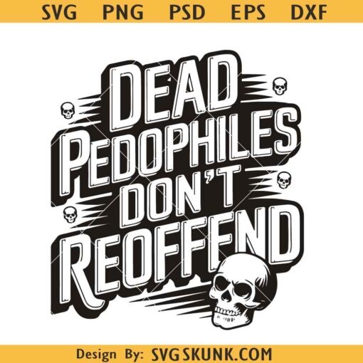 Dead Pedophiles Don't Reoffend Svg, Pedo Hangout Svg