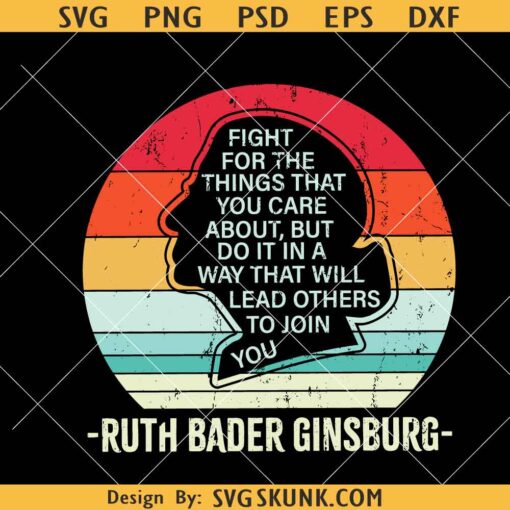Fight for the Things You Care about svg, Ruth Bader Ginsburg svg, vintage notorious RBG svg