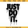 Just Do it dripping SVG, Just do it svg, motivational svg
