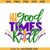 Let The Good Times Roll Mardi Gras svg, Nola svg, Laissez Les Bon Temps Rouler svg