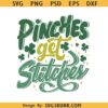 Pinches Get Stitches St Patricks Day SVG, Funny St Patricks Day SVG