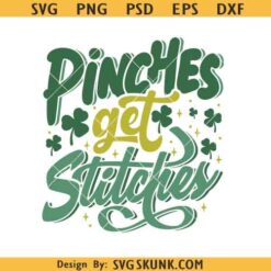 Pinches Get Stitches St Patricks Day SVG, Funny St Patricks Day SVG