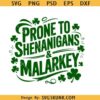 Prone to Shenanigans and Malarkey svg, St Patricks Day Shirt SVG