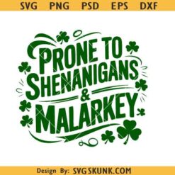 Prone to Shenanigans and Malarkey svg, St Patricks Day Shirt SVG
