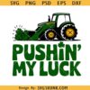 Pushing my luck St patricks Day SVG, luck tractor svg, kids St Patricks Day svg