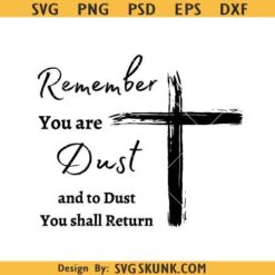 Remember you are dust and to dust you shall return SVG, Ash Wednesday svg