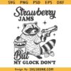 Strawberry Jams But My Glock Don't svg, funny raccoon svg