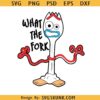 What the fork Toy Story SVG, Disney Forky SVG
