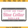 Livin on that Blue Collar dollar SVG, Blue Collar dollar SVG