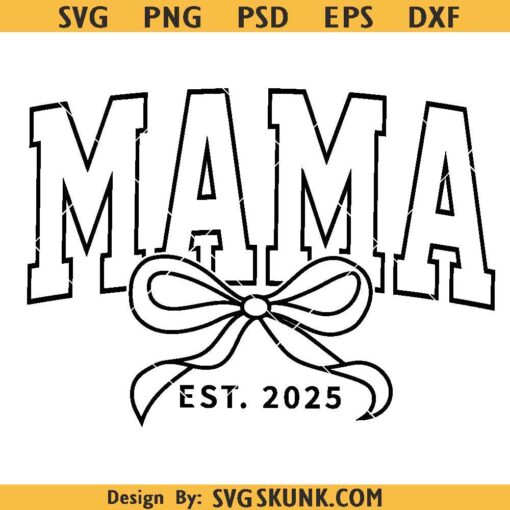 Mama est 2025 coquette bow SVG, Mama 2025 Svg, Mama Bow Svg, Mothers Day SVG