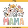 Mama wildflowers PNG, Mothers Day PNG, Mama shirt PNG, Wildflowers Png