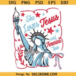 She Loves Jesus and America too Statue of liberty svg, Christian 4th July png svg