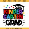 2025 Kindergarten Graduate svg png, Last Day of school SVG, Kinder Graduate 2025 svg png