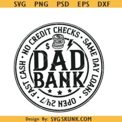 Bank of dad SVG, No credit checks SVG, same day loans svg png, fast cash svg png
