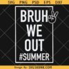Bruh We out summer SVG, Teacher summer svg png, Bruh We out Teachers SVG
