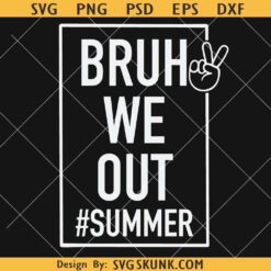 Bruh We out summer SVG, Teacher summer svg png, Bruh We out Teachers SVG