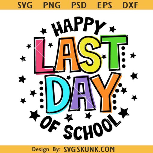 Happy Last Day Of School Svg png, End of School SVG, Back To School Svg, Teacher Summer Break Svg