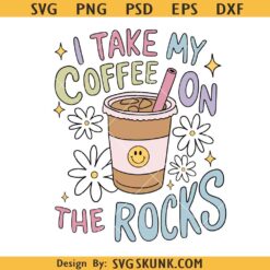 I Take My Coffee on the Rocks PNG, coffee lover PNG, iced coffee PNG