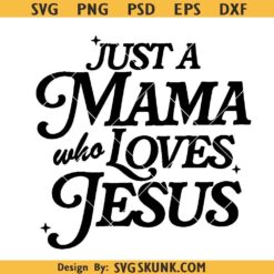 Just a mama who loves Jesus SVG, Christian PNG, praying mama svg, Christian Mom png