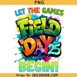 Let The Games Begin Field Day 2025 png, Field Trip 2025 png, School Field Day Png