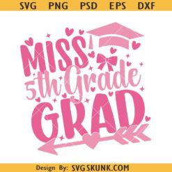 Miss 5th Grade Grad Svg Png, Girls 5th Grade Graduation Shirt svg, 5th Grad png svg