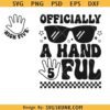 Officially A Handful Svg, 5th Birthday Boy Svg, 5 Years Old Svg, 5th Fifth Birthday Shirt design