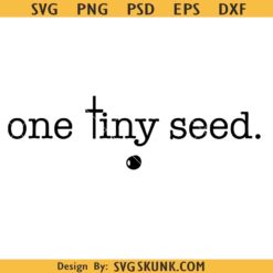 One tiny seed SVG, Bible clipart, Christian shirt, mustard seed svg, religious quote png, Christian svg