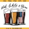 Red White and Brew PNG, Red White and Brew SVG, Fourth Of July Beer Lovers PNG SVG