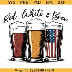 Red White and Brew PNG, Red White and Brew SVG, Fourth Of July Beer Lovers PNG SVG