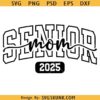 Senior mom 2025 svg, proud senior mom svg, senior mom varsity svg, senior mom shirt design