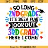 So Long 2nd Grade It's Been Fun 3rd Grade Here I Come Svg, graduation shirt svg, 3rd Grade svg
